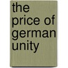 The Price Of German Unity by Richard Deveson