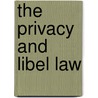 The Privacy And Libel Law by Paul Tweed
