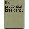 The Prudential Presidency door Ethan M. Fishman
