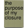 The Purpose Of My Closure door Cassandra Brand aka MsAlexis