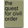 The Quest for Civil Order door Chor-yung Cheung