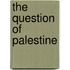 The Question of Palestine