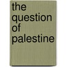 The Question of Palestine by Isaiah Friedman