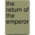 The Return Of The Emperor