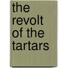 The Revolt of the Tartars door Thomas De Quincy