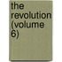 The Revolution (Volume 6)