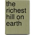The Richest Hill on Earth