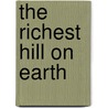 The Richest Hill on Earth door Richard S. Wheeler