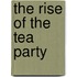 The Rise Of The Tea Party