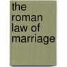 The Roman Law of Marriage door Percy Ellwood Corbett