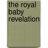 The Royal Baby Revelation door Sharon Kendrick