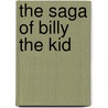 The Saga Of Billy The Kid door Walter Noble Burns
