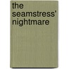 The Seamstress' Nightmare by Janett Norris Nelson