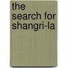 The Search For Shangri-La by Charles Allen