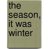 The Season, It Was Winter by Mrs John Sandford