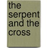 The Serpent And The Cross door Mark Simmons