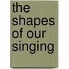 The Shapes of Our Singing by Robin Skelton
