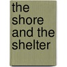 The Shore and the Shelter by Keith McLeod
