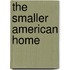 The Smaller American Home