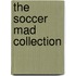 The Soccer Mad Collection