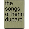 The Songs Of Henri Duparc door Sydney Northcote