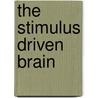 The Stimulus Driven Brain door George H. Glade