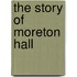 The Story Of Moreton Hall