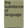 The Substance Of Language by John M. Anderson