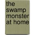 The Swamp Monster At Home