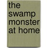 The Swamp Monster At Home door Catherine Carter