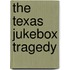 The Texas Jukebox Tragedy