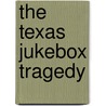 The Texas Jukebox Tragedy by Julian Trinidad Gardea