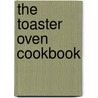The Toaster Oven Cookbook by Joanne Foran