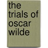 The Trials Of Oscar Wilde by Tatjana Mastilo