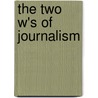 The Two W's of Journalism by Eric Merritt