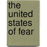 The United States Of Fear door Tom Engelhardt