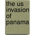 The Us Invasion Of Panama
