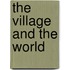 The Village And The World