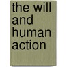 The Will And Human Action by Thomas Pink