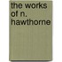 The Works Of N. Hawthorne