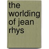 The Worlding Of Jean Rhys door Sue Thomas