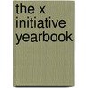 The X Initiative Yearbook door Philip Aarons