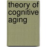 Theory Of Cognitive Aging by Timothy Salthouse