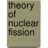 Theory Of Nuclear Fission door Krzysztof Pomorski