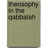 Theosophy In The Qabbalah door Grace F. Knoche