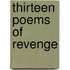 Thirteen Poems Of Revenge