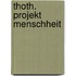 Thoth. Projekt Menschheit