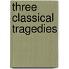 Three Classical Tragedies by Shakespeare William Shakespeare