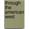 Through The American West door Valerie Bodden