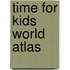 Time For Kids World Atlas